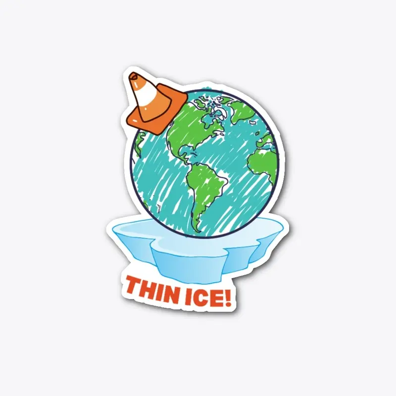 The Earth is on Thin Ice!