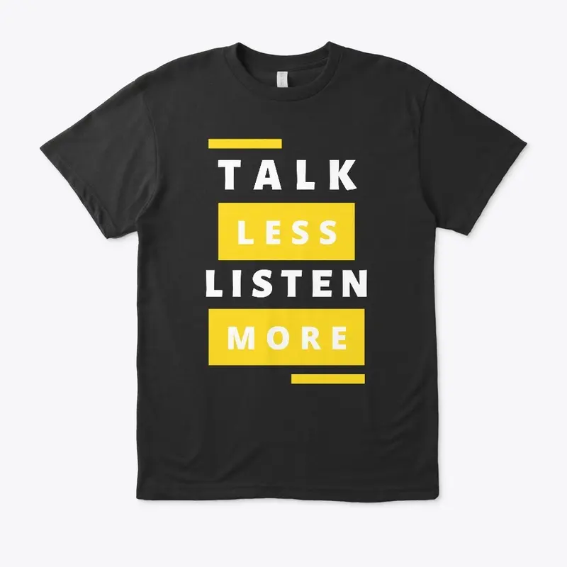 Talk Less Listen More