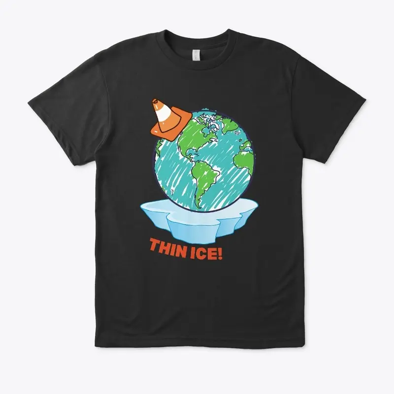 The Earth is on Thin Ice!