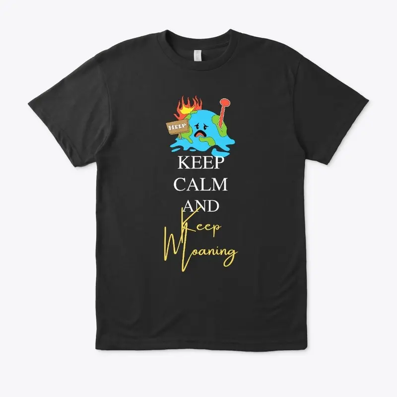 Keep Calm and Keep Moaning